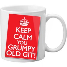 Keep Calm You Grumpy Old Git