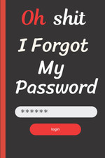 Oh Shit I Forgot My Password