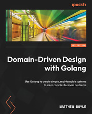 Domain-Driven Design with Golang: Use Golang to Create Simple, Maintainable Syst