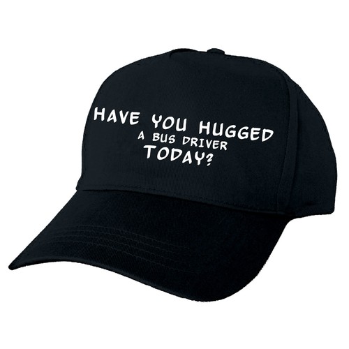 Have you hugged - hugged, driver