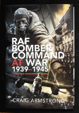 RAF Bomber Command at War 1939-45 by Craig Armstrong NEW Hardcover Book WW2
