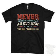 NEVER UNDERESTIMATE AN OLD MAN WITH A THREE-WHEELER FUNNY T-SHIRT IDEAL GIFT