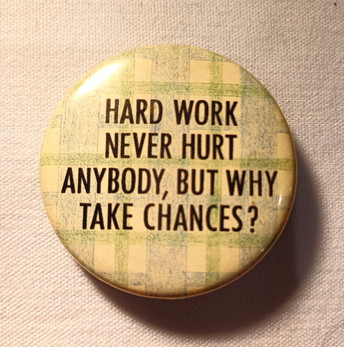 Hard work never - "hard, hurt