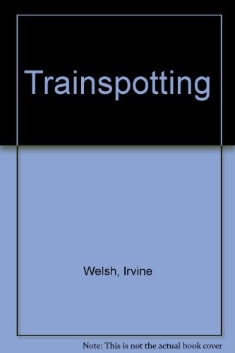 Trainspotting welsh irvine - trainspotting, welsh,