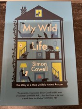 My Wild Life : The Story of a Most Unlikely Animal Rescuer by Simon Cowell...