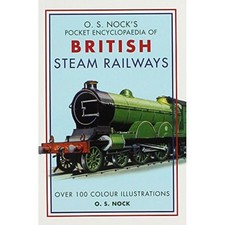 O.S. Nock Pocket Encyclopedia of British Steam Railways By O.S.Nock