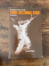 1982 TECHNIQUE AND FORM OF THE THREE SECTIONAL STAFF IN KUNG FU By KAM YUEN
