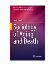 Sociology of Aging and Death, Jason Powell