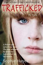 Trafficked: The Terrifying True Story of a British Girl Forced into the Sex Tra