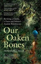 Our Oaken Bones by Merlin Hanbury-Tenison Hardback