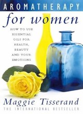 Aromatherapy for Women: How to use essential oils for health, beauty and your ,