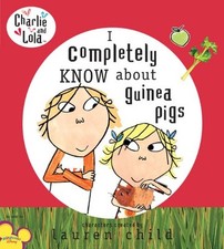 I Completely Know About Guinea Pigs (Charlie & Lola)-Child, Laur