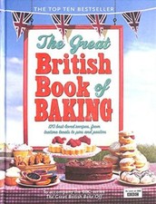 The Great British Book of Baking 120 best loved recipes, from teatime treats to 