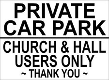 PRIVATE CAR PARK CHURCH & HALL USERS ONLY Metal SIGN NOTICE no parking keep out