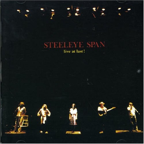 Steeleye span live at last - steeleye,
