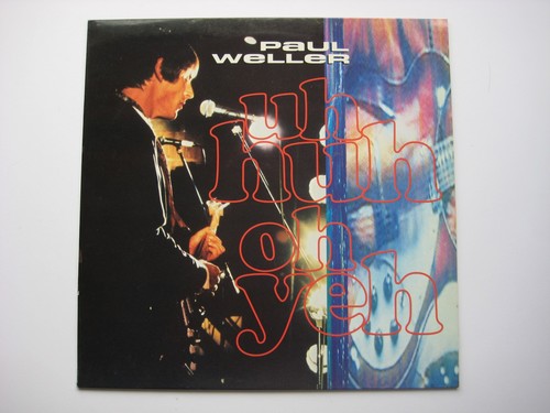 Paul weller huh - uh, yeh