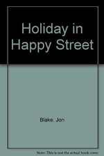 Holiday in Happy Street By Jon Blake