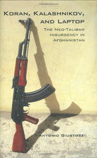 Koran, Kalashnikov and Laptop: The Neo-Taliban... - Giustozzi, Dr. Antonio