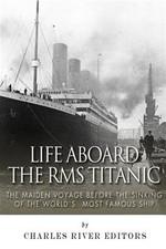 Life Aboard the Rms Titanic 