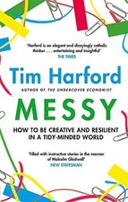 Messy: How to Be Creative and Resilient in a Tidy-Minded World by Harford, Tim