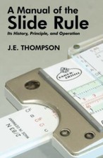 A Manual of the Slide Rule Its