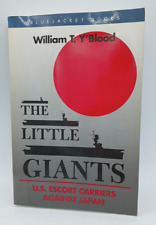 The Little Giants: U.S. Escort Carriers against Japan... BK369