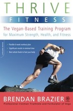 Thrive Fitness: The Vegan-Based Training Program for Maximum Strength, Health,