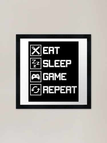 Eat sleep game repeat - eat,