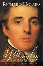 Wellington: The Iron Duke By Richard Holmes. 9780007137503
