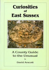 Curiosities of East Sussex: A County Guide to the... by Arscott, David Paperback