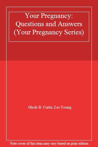 Your pregnancy questions and - your,
