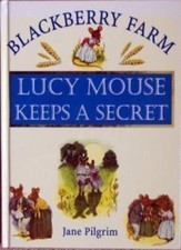 Lucy Mouse Keeps a Secret (Blackberry Farm),Jane Pilgrim