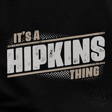 IT'S A HIPKINS THING T-SHIRT