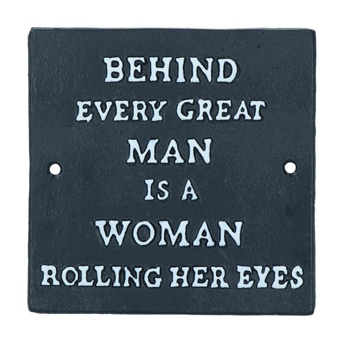 Behind every great - every, man