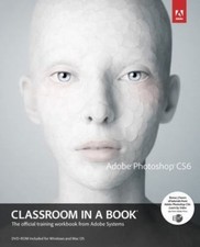 Adobe Creative Team : Adobe Photoshop CS6 Classroom in a Book: Amazing Value