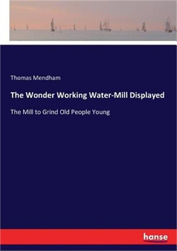 The wonder working - the, water-mill