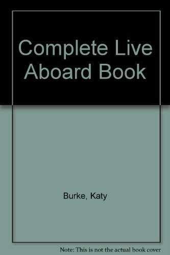 The complete live aboard book - the,