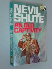 An Old Captivity By Nevil Shute. 9780330104197