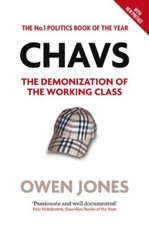 Chavs: The Demonization of the Working Class By Owen Jones. 9781844678648