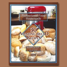 Pro Food Homemade Book 4  "30 Amazing Bread Recipes".