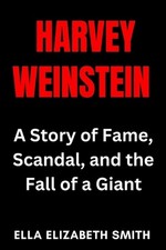 Harvey Weinstein: A Story of