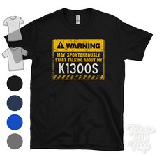 WARNING MAY SPONTANEOUSLY START TALKING ABOUT MY K1300S T-SHIRT