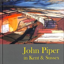 John Piper in Kent & Sussex by