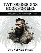 Tattoo Designs Book for Men: Meanin..., Press, Opqaspac