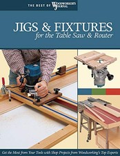 Jigs & Fixtures for the Table Saw & Router:... by Woodworker's Journal Paperback