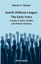 Jewish Defense League: The Early Years: A Study in Grou - Paperback NEW Siesser,