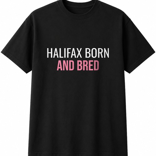 Halifax born and bred - born, mens