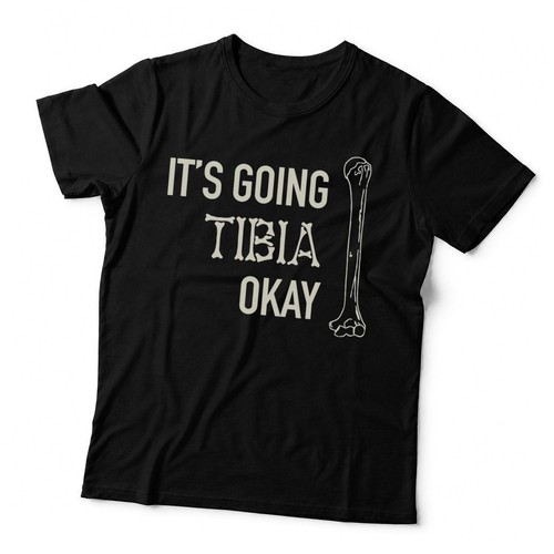 Going tibia okay - going,