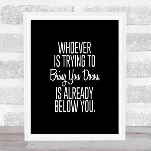 Bring you down quote - down, print
