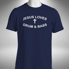 Jesus Loves Drum & Bass T-Shirt Dj Clubbing Dance Rave Music Jungle Small to 5XL